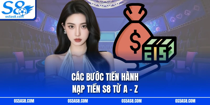 Các bước tiến hành nạp tiền s8 từ A - Z 