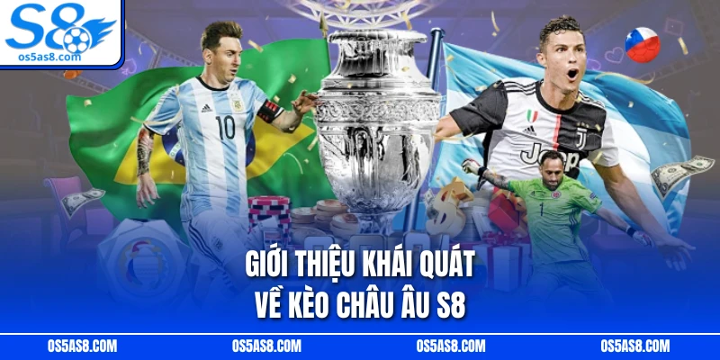 Giới thiệu khái quát về kèo Châu Âu S8