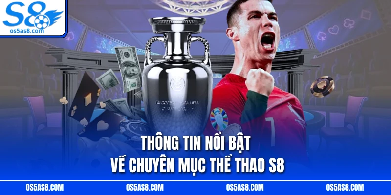 Thông tin nổi bật về chuyên mục thể thao S8